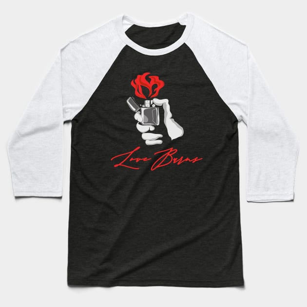 Love burns Baseball T-Shirt by Arch4Design